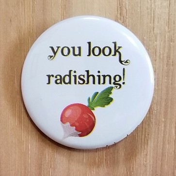 You Look Radishing! Pinback Button
