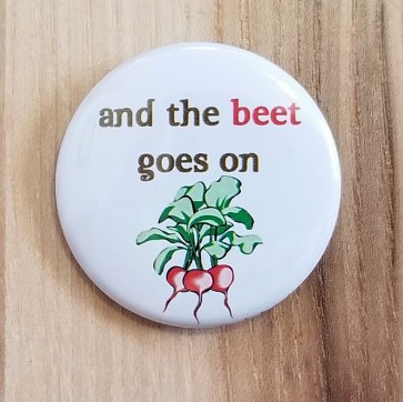 And The Beet Goes On Pinback Button