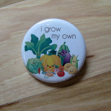 I Grow My Own Pinback Button