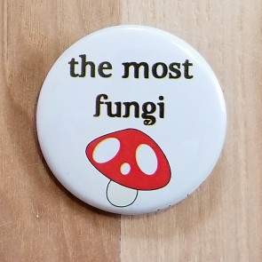 The Most Fungi Pinback Button