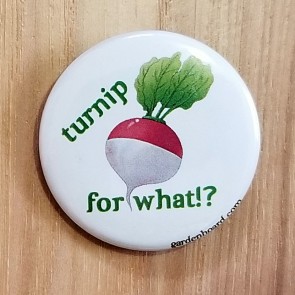 Turnip for What!? Pinback Button