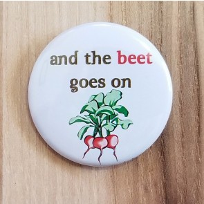 And The Beet Goes On Pinback Button