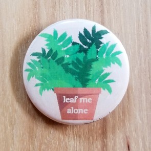 Leaf Me Alone Plant Pinback Button