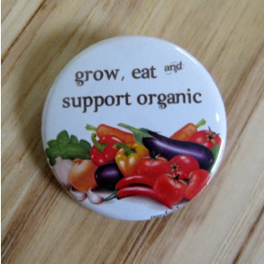 Grow, Eat and Support Organic Pinback Button