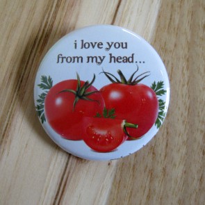 I Love You From My Head Tomatoes Pinback Button